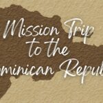 Mission Trip to the Dominican Republic