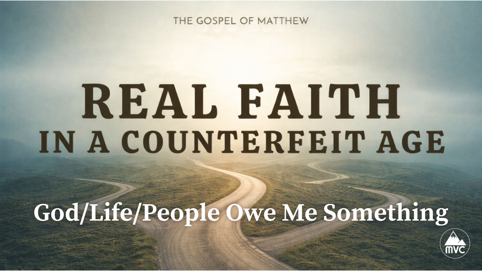 Real Faith in a Counterfeit Age – Week 20: God/Life/People Owe Me Something episode artwork